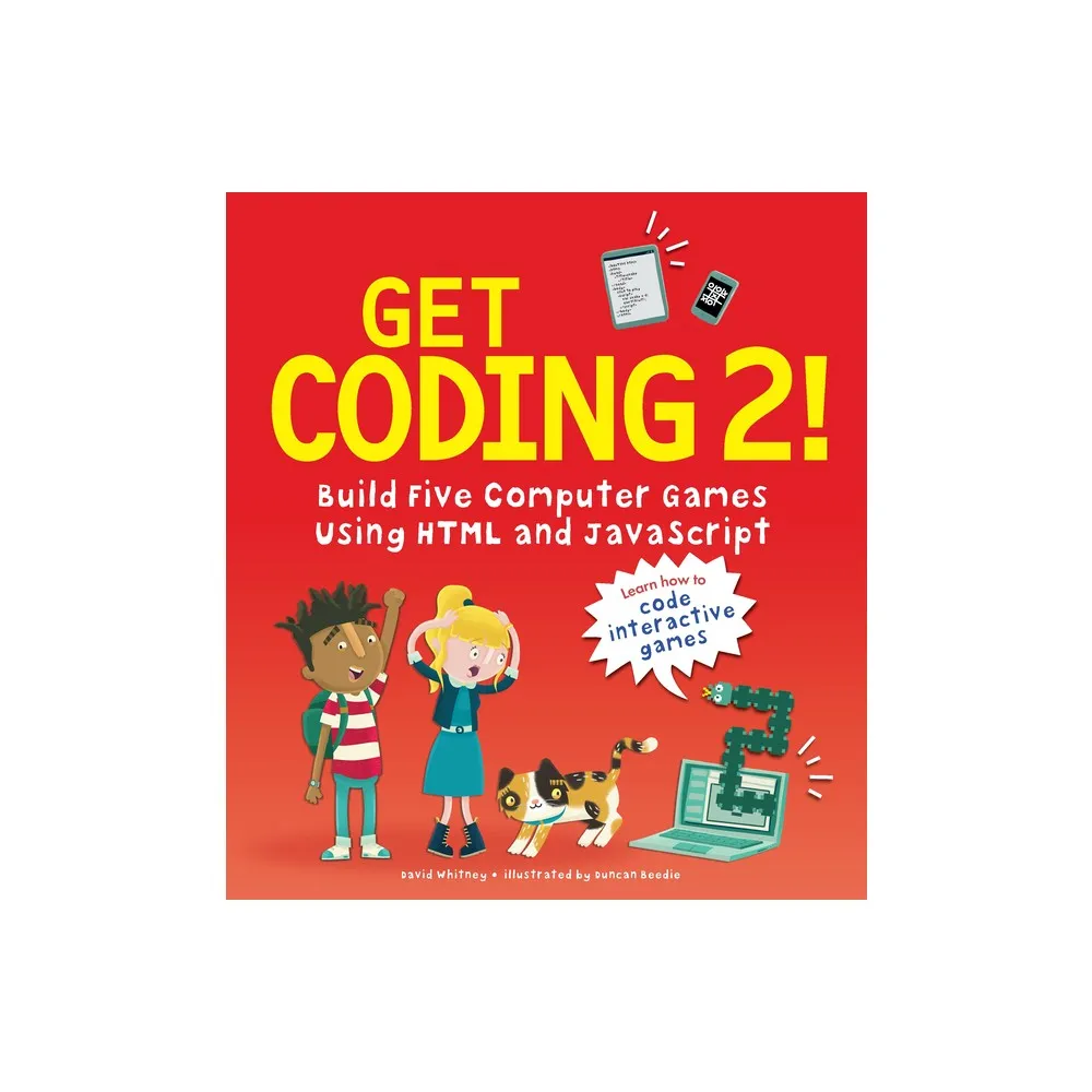 Candlewick Press Ma Get Coding 2! Build Five Computer Games Using HTML and  JavaScript | MarketFair Shoppes