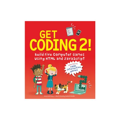 Get Coding 2! Build Five Computer Games Using HTML and JavaScript - by David Whitney (Hardcover)