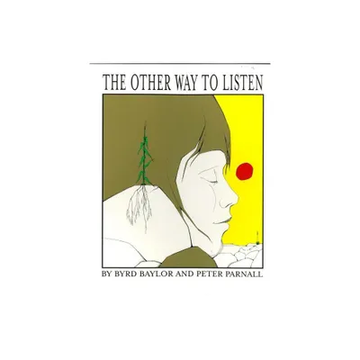 The Other Way to Listen - by Byrd Baylor (Paperback)