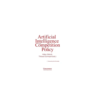 Artificial Intelligence and Competition Policy - by Alden Abbott & Thibault Schrepel (Hardcover)