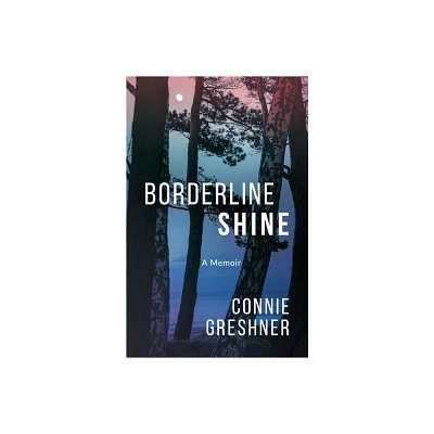 Borderline Shine - by Connie Greshner (Paperback)