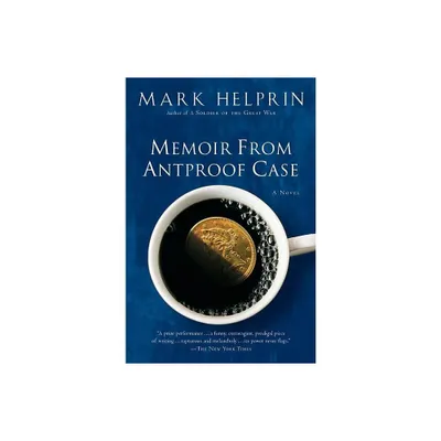 Memoir From Antproof Case - by Mark Helprin (Paperback)