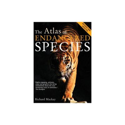 The Atlas of Endangered Species - (Atlas Of... (University of California Press)) by Richard MacKay (Paperback)