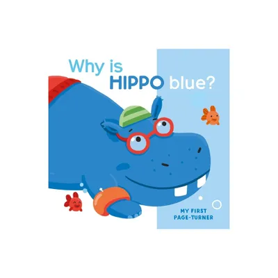 My First Page Turner Why Is Hippo Blue? - by Little Genius Books (Board Book)