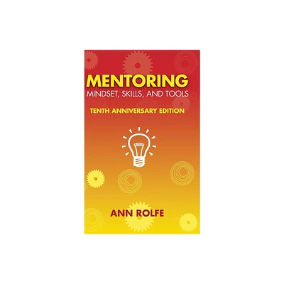 Mentoring Mindset, Skills, and Tools 10th Anniversary Edition