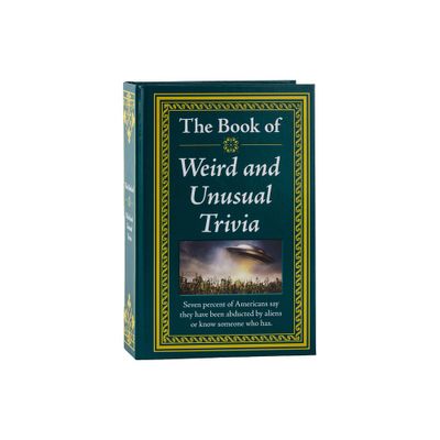 The Book of Weird and Unusual Trivia - by Publications International Ltd (Hardcover)