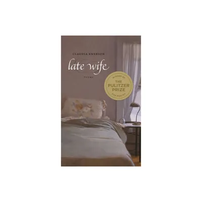 Late Wife - (Southern Messenger Poets) by Claudia Emerson (Paperback)