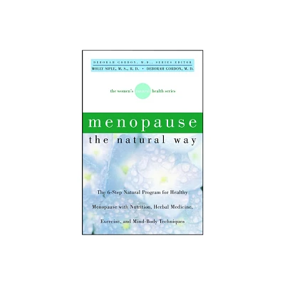 Menopause the Natural Way - (Womens Natural Health) by Molly Siple & Deborah Gordon (Paperback)