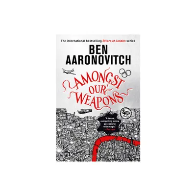 Amongst Our Weapons - (Rivers of London) by Ben Aaronovitch (Paperback)