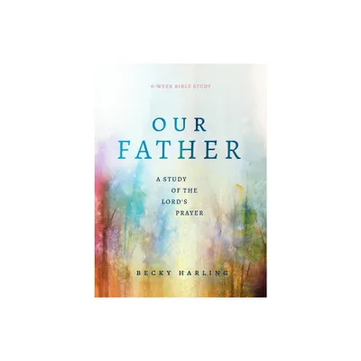 Our Father - by Becky Harling (Paperback)