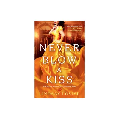 Never Blow a Kiss - (The Secret Society of Governess Spies) by Lindsay Lovise (Paperback)