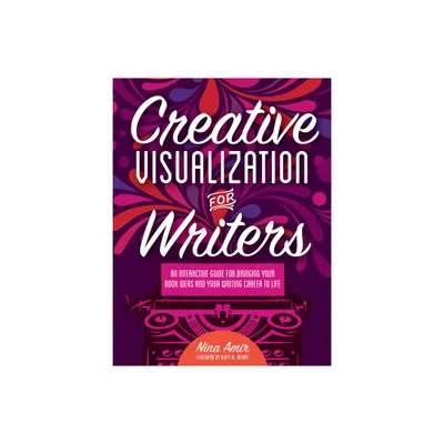 Creative Visualization for Writers - by Nina Amir (Paperback)