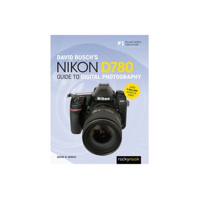 David Buschs Nikon D780 Guide to Digital Photography - (The David Busch Camera Guide) by David D Busch (Paperback)