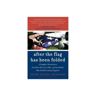 After the Flag Has Been Folded - by Karen Spears Zacharias (Paperback)