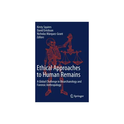 Ethical Approaches to Human Remains - by Kirsty Squires & David Errickson & Nicholas Mrquez-Grant (Paperback)