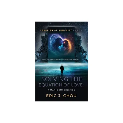 Solving The Equation of Love - by Eric J Chou (Paperback)