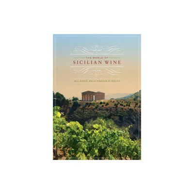 The World of Sicilian Wine - by Bill Nesto & Frances Di Savino (Hardcover)