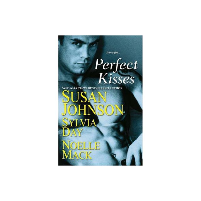 Perfect Kisses - by Susan Johnson & Sylvia Day & Noelle Mack (Paperback)