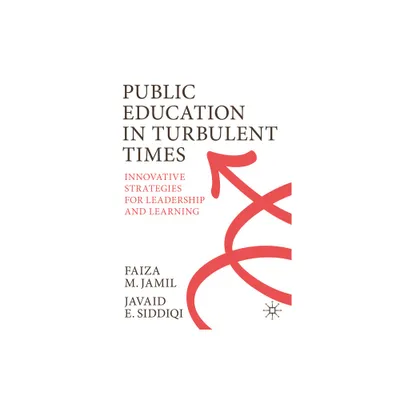 Public Education in Turbulent Times - by Faiza M Jamil & Javaid E Siddiqi (Paperback)