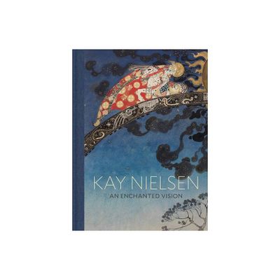 Kay Nielsen: An Enchanted Vision - (Hardcover)