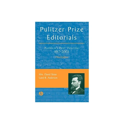 Pulitzer Prize Editorials - 3rd Edition by Wm David Sloan & Laird B Anderson (Paperback)