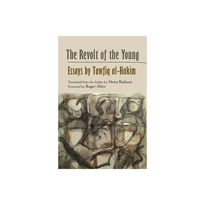 The Revolt of the Young - (Modern Intellectual and Political History of the Middle East) (Hardcover)