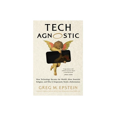 Tech Agnostic - by Greg Epstein (Hardcover)