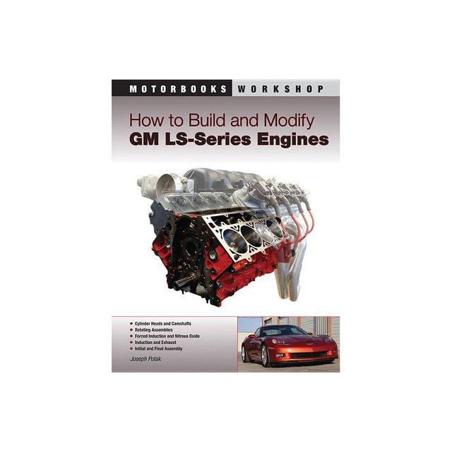 How to Build and Modify GM LS-Series Engines - (Motorbooks Workshop) by Joseph Potak (Paperback)