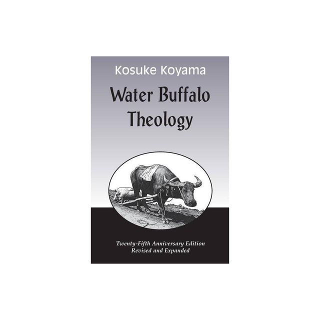 Water Buffalo Theology (Anniversary (Anniversary) - 25th Edition by Kosuke Koyama (Paperback)