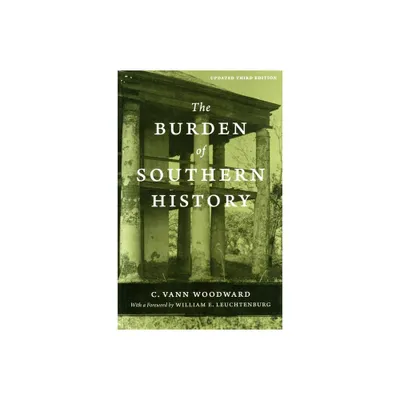 The Burden of Southern History - (Southern Literary Studies) 3rd Edition by C Vann Woodward (Paperback)