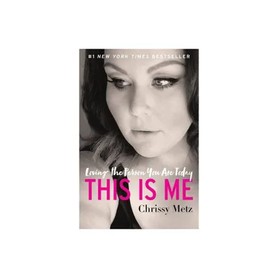 This Is Me : Loving the Person You Are Today - Reprint by Chrissy Metz (Paperback)