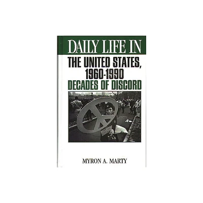 Daily Life in the United States, 1960-1990 - (Greenwood Press Daily Life Through History) by Myron Marty (Hardcover)