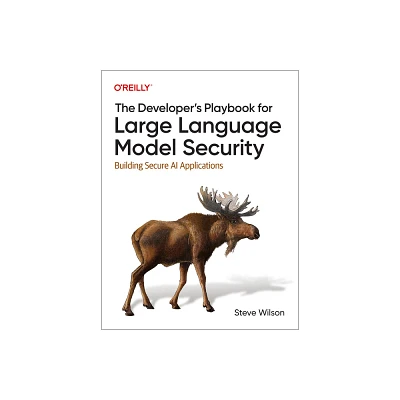 The Developers Playbook for Large Language Model Security - by Steve Wilson (Paperback)