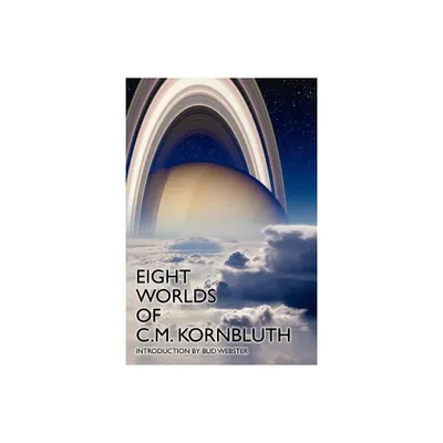 Eight Worlds of C.M. Kornbluth - by C M Kornbluth (Paperback)