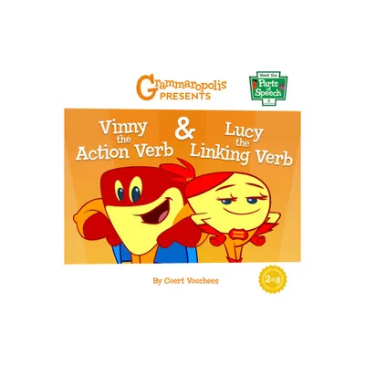 Vinny the Action Verb & Lucy the Linking Verb - (Meet the Parts of Speech) by Coert Voorhees & Grammaropolis (Paperback)