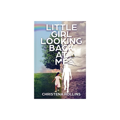 The Little Girl Looking Back At Me - by Christena Rollins (Paperback)