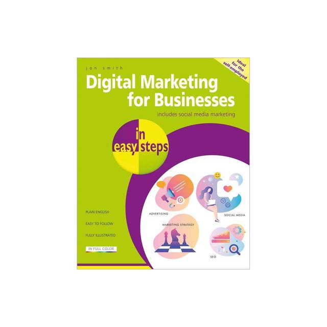 Digital Marketing for Businesses in Easy Steps - (In Easy Steps) by Jon Smith (Paperback)