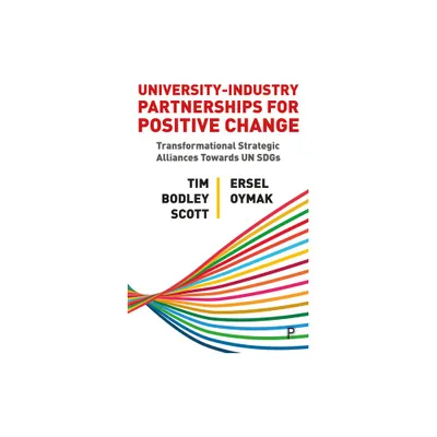 University-Industry Partnerships for Positive Change - by Tim Bodley-Scott & Ersel Oymak (Paperback)