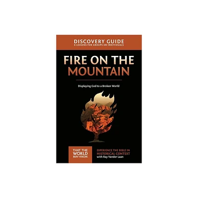 Fire on the Mountain Discovery Guide - (That the World May Know) by Ray Vander Laan (Paperback)