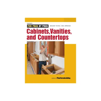 Cabinets, Vanities, and Countertops - by Fine Homebuilding (Paperback)