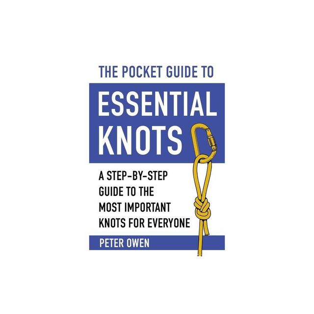 The Pocket Guide to Essential Knots - by Peter Owen (Paperback)