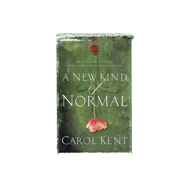 A New Kind of Normal - by Carol Kent (Paperback)