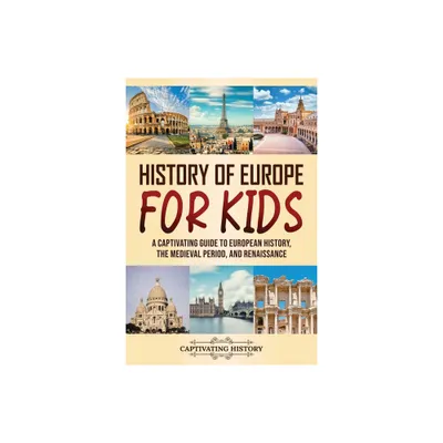 History of Europe for Kids - by Captivating History (Paperback)