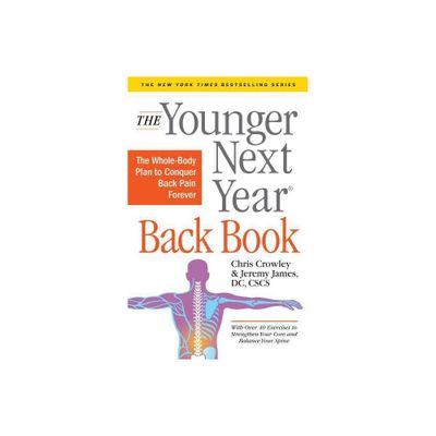 The Younger Next Year Back Book - by Chris Crowley & Jeremy James (Paperback)