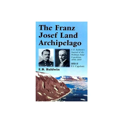 The Franz Josef Land Archipelago - by E B Baldwin (Paperback)