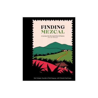 Finding Mezcal - by Ron Cooper & Chantal Martineau (Hardcover)