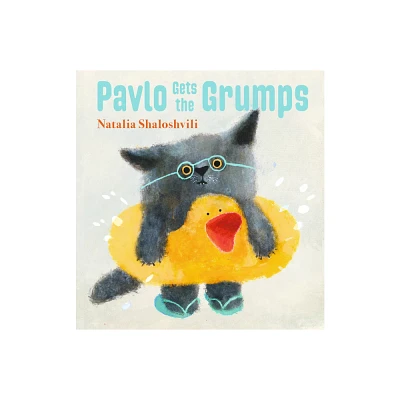 Pavlo Gets the Grumps - by Natalia Shaloshvili (Hardcover)