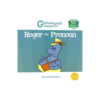 Roger the Pronoun - (Meet the Parts of Speech) by Coert Voorhees & Grammaropolis (Paperback)