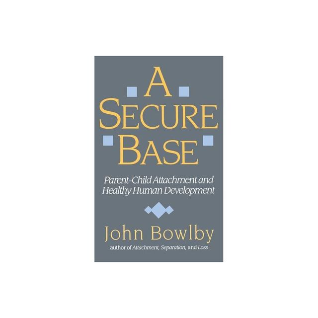 Secure Base - by John Bowlby (Paperback)