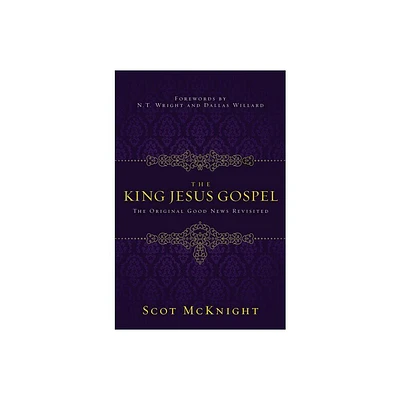 The King Jesus Gospel - by Scot McKnight (Paperback)